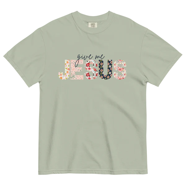 Give Me Jesus | Floral Faith Tee